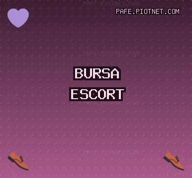 Bursa Escort: Keles Escort, Harmancık Escort, Nilüfer Escort